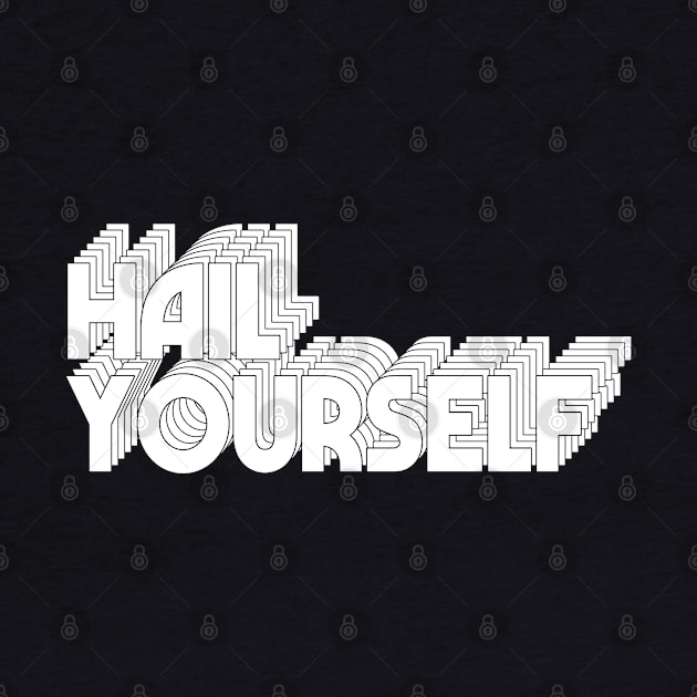 HAIL YOURSELF by DankFutura